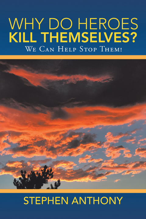 Why Do Heroes Kill Themselves? - Stephen Anthony