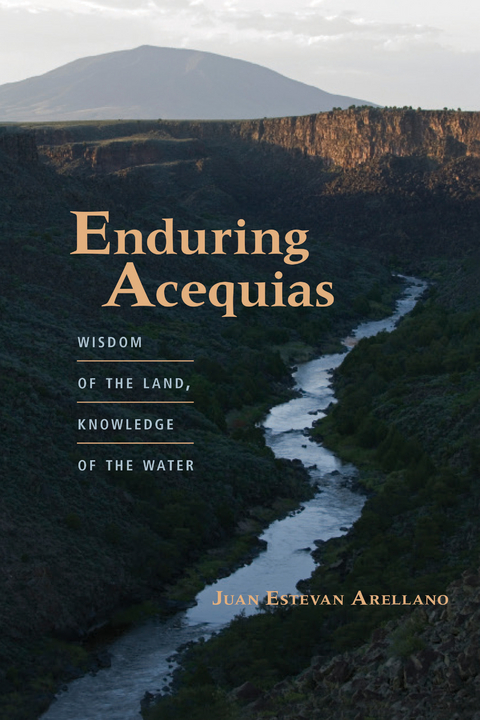 Enduring Acequias -  Juan Estevan Arellano