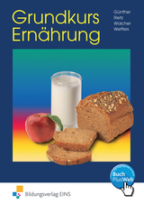 Grundkurs Ernährung - Beate Günther, Manfred Rietz, Karl Walcher, Peter Weffers