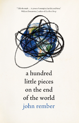 Hundred Little Pieces on the End of the World -  John Rember