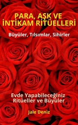 PARA, AŞK VE İNTİKAM RİTÜELLERİ - Evde Yapabileceğiniz Ritüeller, Büyüler ve Tılsımlar - Jale Deniz