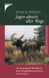 Jagen abseits aller Wege - Heinz K Weigelt