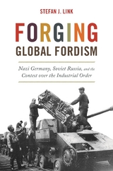 Forging Global Fordism -  Stefan J. Link