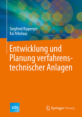 Entwicklung und Planung verfahrenstechnischer Anlagen - Siegfried Ripperger, Kai Nikolaus