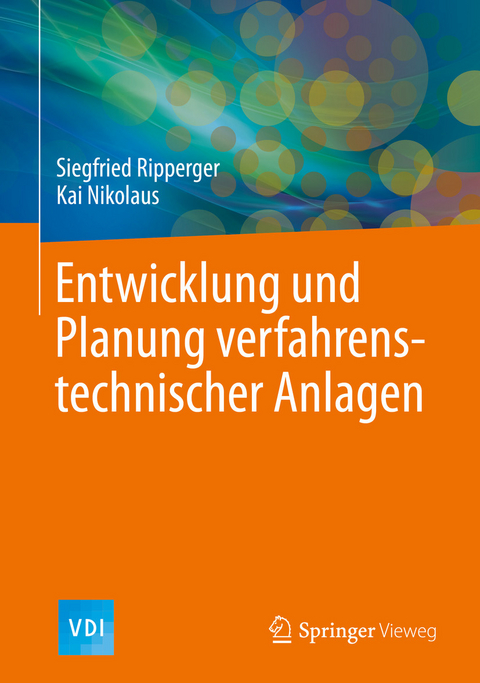 Entwicklung und Planung verfahrenstechnischer Anlagen - Siegfried Ripperger, Kai Nikolaus