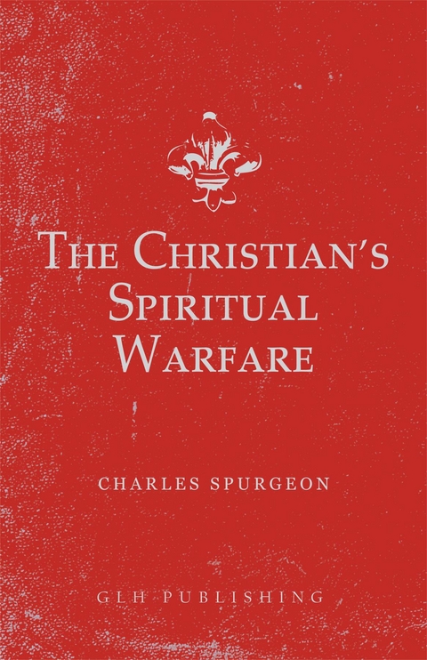 Christian's Spiritual Warfare -  Charles Spurgeon