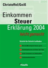 Einkommen-Steuer-Erklärung 2004 leicht gemacht - Christoffel, Hans G.; Geiss, Wolfgang