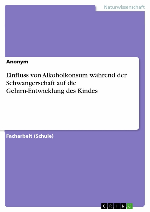 Einfluss von Alkoholkonsum während der Schwangerschaft auf die Gehirn-Entwicklung des Kindes