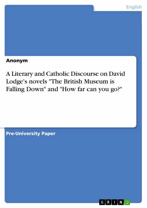 A Literary and Catholic Discourse on David Lodge's novels "The British Museum is Falling Down" and "How far can you go?"