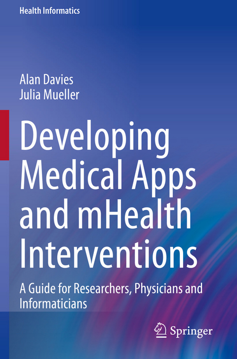 Developing Medical Apps and mHealth Interventions - Alan Davies, Julia Mueller