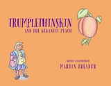 Trumplethinskin and the Gigantic Peach -  Martin Treanor