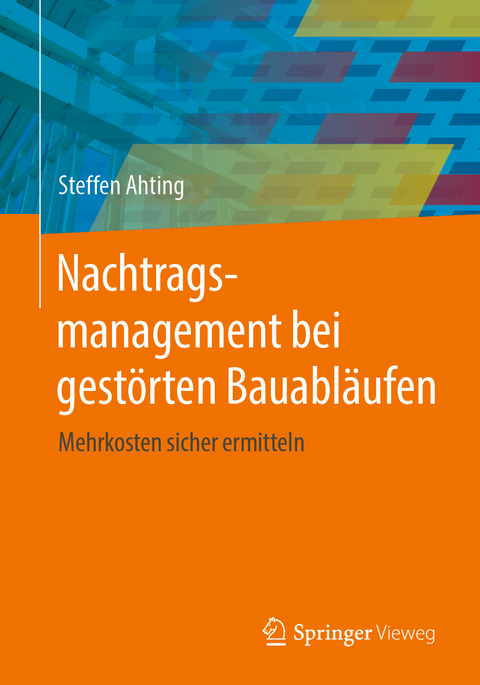 Nachtragsmanagement bei gestörten Bauabläufen - Steffen Ahting