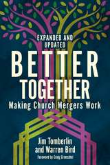 Better Together: Making Church Mergers Work - Expanded and Updated -  Warren Bird,  Jim Tomberlin