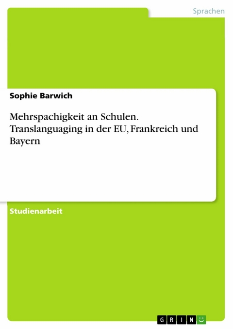 Mehrspachigkeit an Schulen. Translanguaging in der EU, Frankreich und Bayern - Sophie Barwich