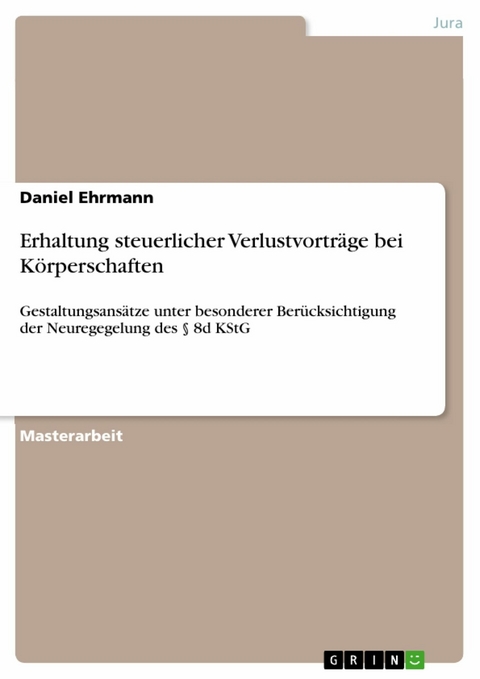 Erhaltung steuerlicher Verlustvorträge bei Körperschaften - Daniel Ehrmann