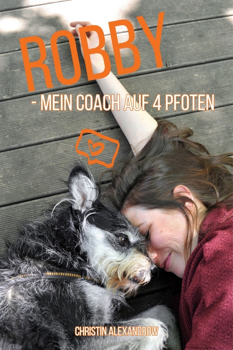 Robby - mein Coach auf 4 Pfoten - Christin Alexandrow