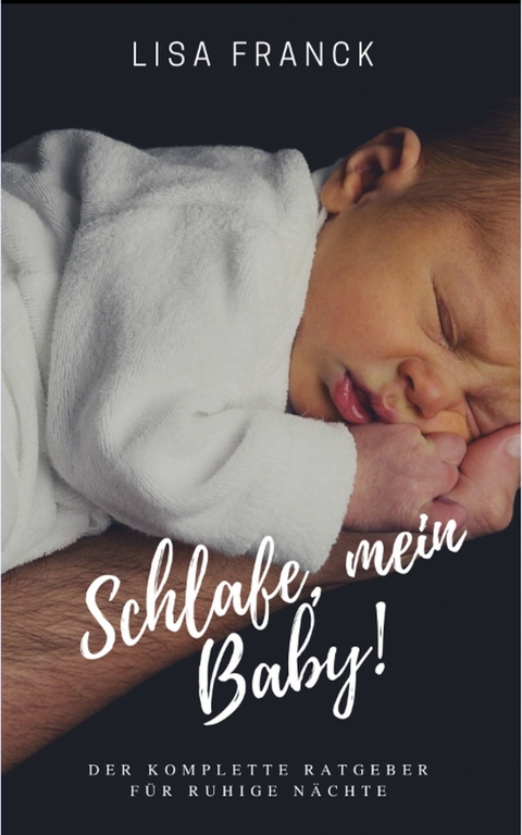 Schlafe, mein Baby! - Lisa Franck