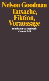 Tatsache, Fiktion, Voraussage - Nelson Goodman