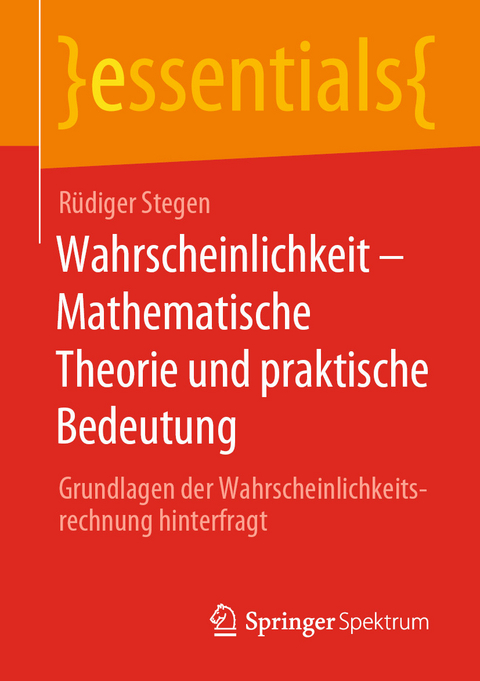 Wahrscheinlichkeit – Mathematische Theorie und praktische Bedeutung - Rüdiger Stegen