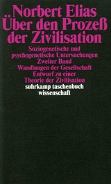 Über den Prozeß der Zivilisation. Soziogenetische und psychogenetische Untersuchungen - Norbert Elias