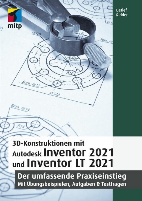 3D-Konstruktionen mit Autodesk Inventor 2021 und Inventor LT 2021 -  Detlef Ridder