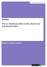 Was ist Strahlung? Mikrowellen, Radar und Rundfunkstrahlen