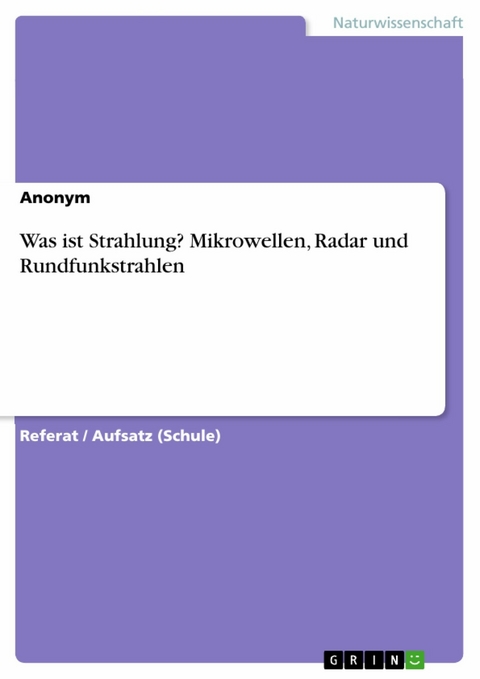 Was ist Strahlung? Mikrowellen, Radar und Rundfunkstrahlen