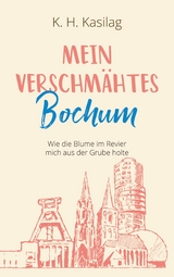 Mein verschmähtes Bochum - K. H. Kasilag