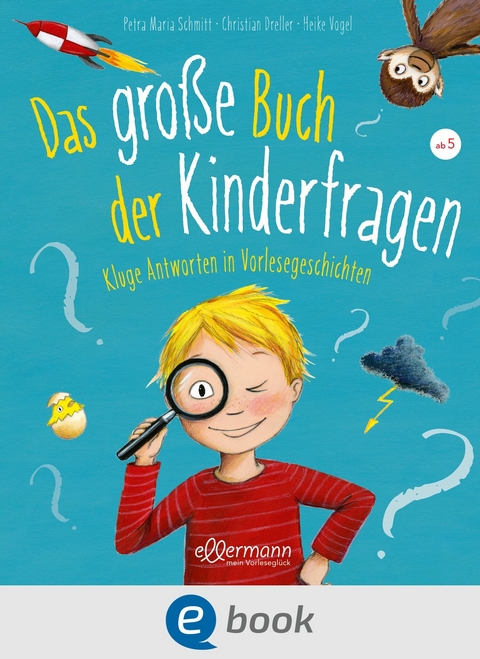 Das große Buch der Kinderfragen - Petra Maria Schmitt, Christian Dreller