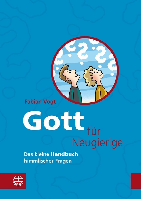 Gott für Neugierige - Fabian Vogt