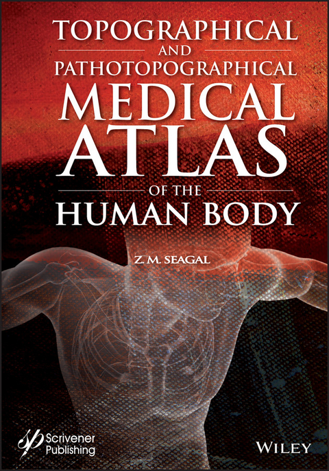 Topographical and Pathotopographical Medical Atlas of the Human Body - Z. M. Seagal