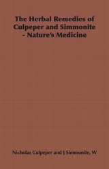 The Herbal Remedies of Culpeper and Simmonite - Nature's Medicine - Nicholas Culpeper, W. J. Simmonite