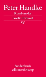 Rund um das Große Tribunal - Peter Handke