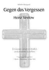 Gegen das Vergessen - Heinz Strelow - Wilhelm Marquardt