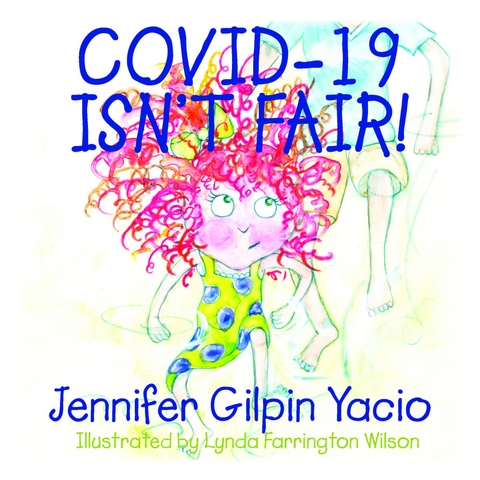 COVID Isn't Fair -  Jennifer Gilpin Yacio