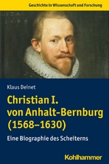 Christian I. von Anhalt-Bernburg (1568-1630) - Klaus Deinet