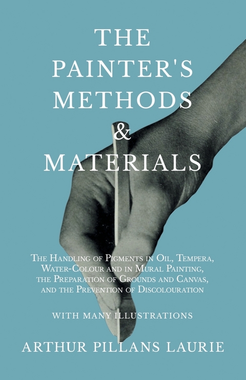 Painter's Methods and Materials -  Arthur Pillans Laurie