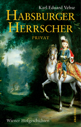 Habsburger Herrscher Privat - Karl Eduard Vehse