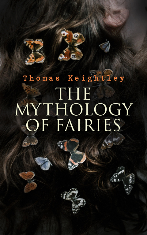 The Mythology of Fairies - Thomas Keightley