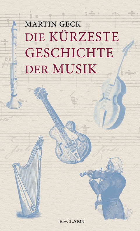 Die kürzeste Geschichte der Musik - Martin Geck