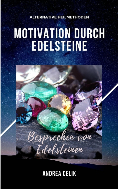 Motivation durch Edelsteine - Andrea Celik