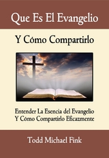 Que Es El Evangelio Y Cómo Compartirlo -  Dr. Todd  M. Fink