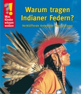 Warum tragen Indianer Federn? - Berger, Ulrike