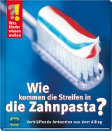 Wie kommen die Streifen in die Zahnpasta? - Berger, Ulrike