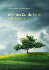 1000 Jahre Kult der Kelten und Germanen - Wilhelm Mannhardt, Heinrich Schmid