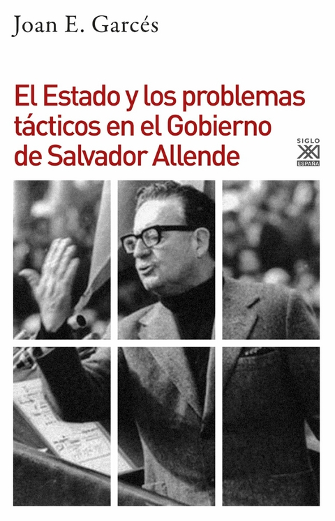 El Estado y los problemas tácticos en el Gobierno de Salvador Allende - Joan E. Garcés