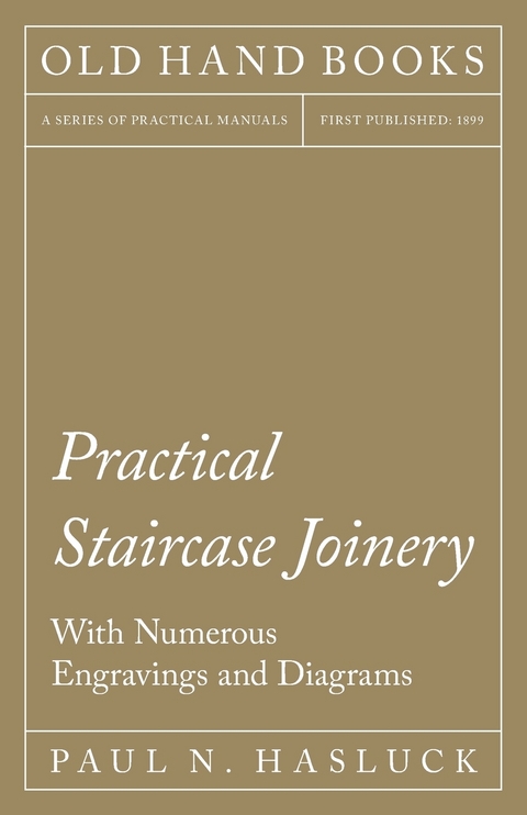 Practical Staircase Joinery - With Numerous Engravings and Diagrams -  Paul N. Hasluck