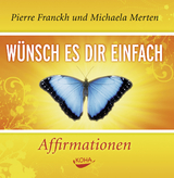 Wünsch es dir einfach – Affirmationen - Pierre Franckh