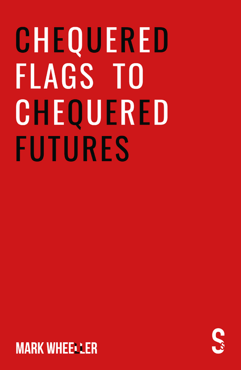 Chequered Flags to Chequered Futures - Mark Wheeller