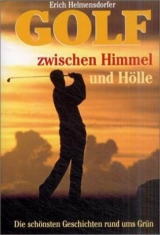 Golf zwischen Himmel und Hölle - Erich Helmensdorfer